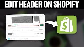 How To Edit Header On Shopify Store 2024! (Full Tutorial)