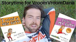 Storytime for VroomVroomDana and His Broken BUTT