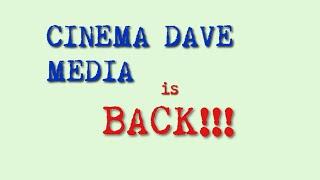 YouTube Channel CINEMA DAVE MEDIA is back! (March 29, 2020)