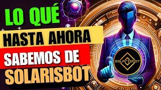 SOLARISBOT LO QUE SABEMOS HASTA AHORA  (TUTORIAL)