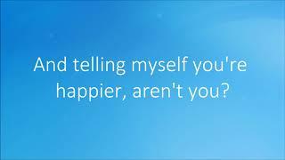 Ed Sheeran - 'Happier' Lyrics.