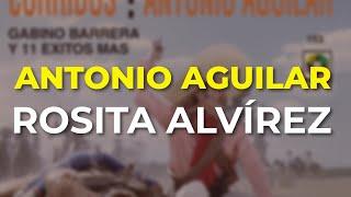 Antonio Aguilar - Rosita Alvírez (Audio Oficial)