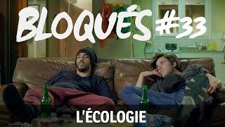 Bloqués #33 - L'écologie