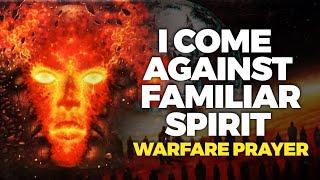 Prayer Against Familiar Spirit ||| Spiritual Warfare Prayer