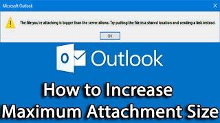 How to Increase Maximum Attachment Size in Outlook 2019/2016/2013/2010