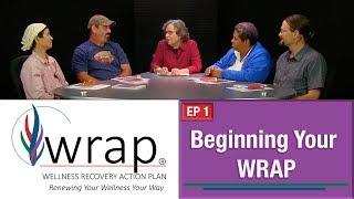 WRAP - Wellness Recovery Action Plan: Ep 1 - Beginning Your WRAP