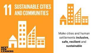 SDG 11 - Learn more about Sustainable Cities and Communities with NextGenLeaders