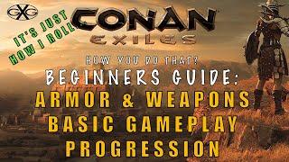 Conan Exiles Age of Sorcery?  Ep7 Beginners Guide To Armor & Weapons Basic Game Play Progression