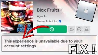 How to Fix "This Experience is Unavailable Due to Your Account Settings" Error in Roblox