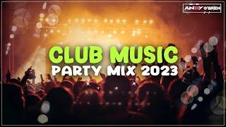 Club Music Party Mix 2023  Best Mashups & Remixes Dance Songs Mix 2023 (Andy O'Brien)