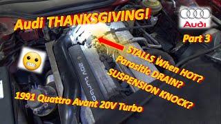 (Pt 3) Audi THANKSGIVING! (STALLS, Parasitic DRAIN, Suspension KNOCK? '91 200 Quattro 20V Turbo)