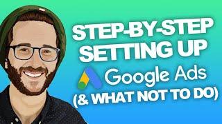 STEP BY STEP SET UP GOOGLE ADS & DON'T DO THIS