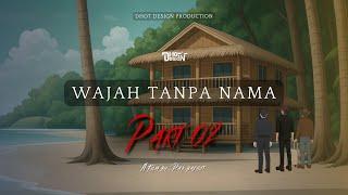 WAJAH TANPA NAMA PART 2 - Dhot Design