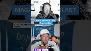MAGA loyalists BLAST Trump tariffs