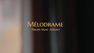 Nelips - Mélodrame (feat. Airsay) (Clip Officiel)