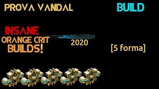 Warframe- Prova Vandal Build 2020 [5 forma] | Insane Orange Crit Builds!