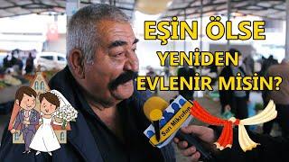 EŞİN ÖLSE YENİ BİRİYLE EVLENİR MİSİN ? ( Köy Pazarı Özel )