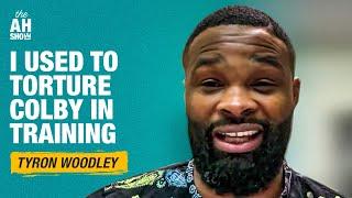 Tyron Woodley: I used to 'torture' Colby Covington in training | The Ariel Helwani Show