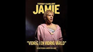 "Vidrig i en vidrig värld" Everybody's talking about Jamie