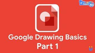 Google 102 Google Drawing Basics Part 1 (pbvU+ Spring 2021