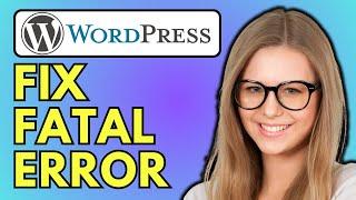 How To Fix Fatal Error In WordPress