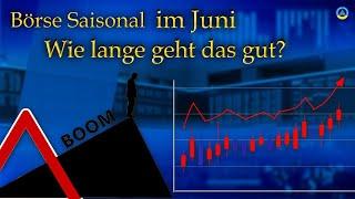 Saisonalität beflügelt Aktienkurse, aber wie lange?  Börse Saisonal Juni 24