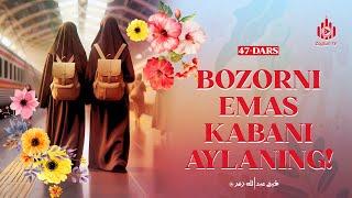 Makkada bozorlarni emas ka'bani aylaning | Ayollarga oid yuz hadis 47-dars | Ustoz Abdulloh Zufar