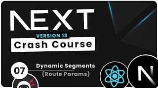 Next.js 13 Crash Course Tutorial #7 - Dynamic Segments (Params)