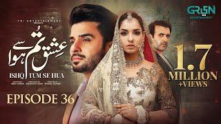 Ishq Tum Se Hua Episode 36 (Subtitles) 12th June 2025 - Fahad Sheikh - Sukaina Khan - Hassan Ahmed