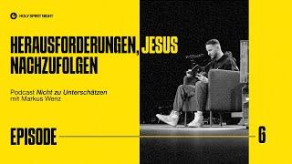 Herausforderungen, Jesus nachzufolgen |Nicht zu Unterschätzen Podcast Episode 6