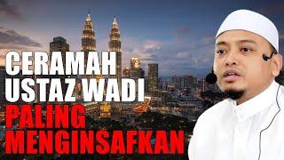 CERAMAH USTAZ WADI ANNUAR PALING MENGINSAFKAN PASTI KELUAR AIR MATA