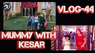 Mummy With Kesar ( Vlog-44)