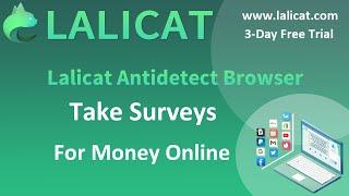 Take Surveys For Money On Lalicat Anti-detect Browser