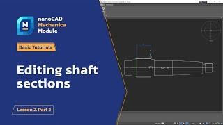 Editing shaft sections - nanoCAD Mechanica Module Tutorial - Lesson 2. Part 2