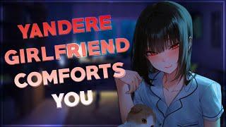 Yandere Girlfriend Comforts You ️‍🩹[F4M] [Wholesome] [Loving] [Comfort]