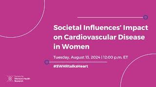 Societal Influences’ Impact on Cardiovascular Disease in Women