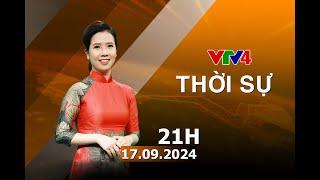 Bản tin thời sự tiếng Việt 21h - 17/09/2024 | VTV4