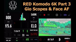 RED Komodo 6K: Part 3: GIO SCOPES & FACE AF ARRIVE!!