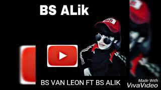 ХИТ ТРЕК 2019 BS VAN LEON FT  BS ALIK 《БО ЁДИ ИШКИ Т》