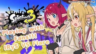 【Splatoon 3】Flare vs IRyS Private Matches! w/ Listener Participation 