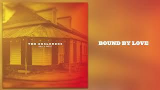 The Deslondes - "Bound by Love" [Official Audio]