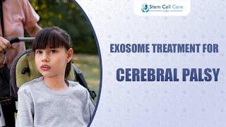 Exosome Therapy For Cerebral Palsy | Cerebral Palsy Treatment | Stem Cell | Exosome Therapy In India