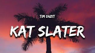 Tim Duzit - Kat Slater (Native Remedies Remix) Lyrics "gold on me like i'm kat slater"