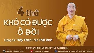 "4 thứ khó có được ở đời" | Thầy Thích Trúc Thái Minh, ngày 08/11 Canh Tý