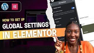 Setting up The Global Settings In Elementor