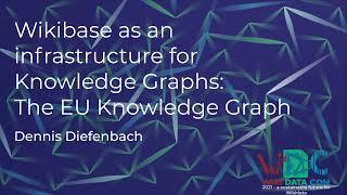 Wikibase as an infrastructure for Knowledge Graphs: The EU Knowledge Graph (WikidataCon 2021 rec.)