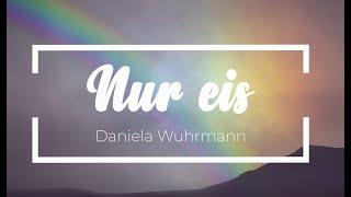 Nur eis (Daniela Wuhrmann)