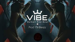 VIBE | Hard Balkan Albanian Trap Beat Instrumental | Prod MiriBeatz