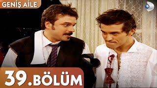 Geniş Aile 39. Bölüm - Full Bölüm