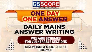 One Day One Answer: UPSC Daily Answer Writing Practice | Welfare Schemes for Vulnerable Sections